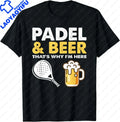 Funny Padel & Beer That'st Why I'm Here Padel Tennis Rackets T-Shirt  Men Clothing Tops Graphic T Shirts Camisas Ropa Hombre